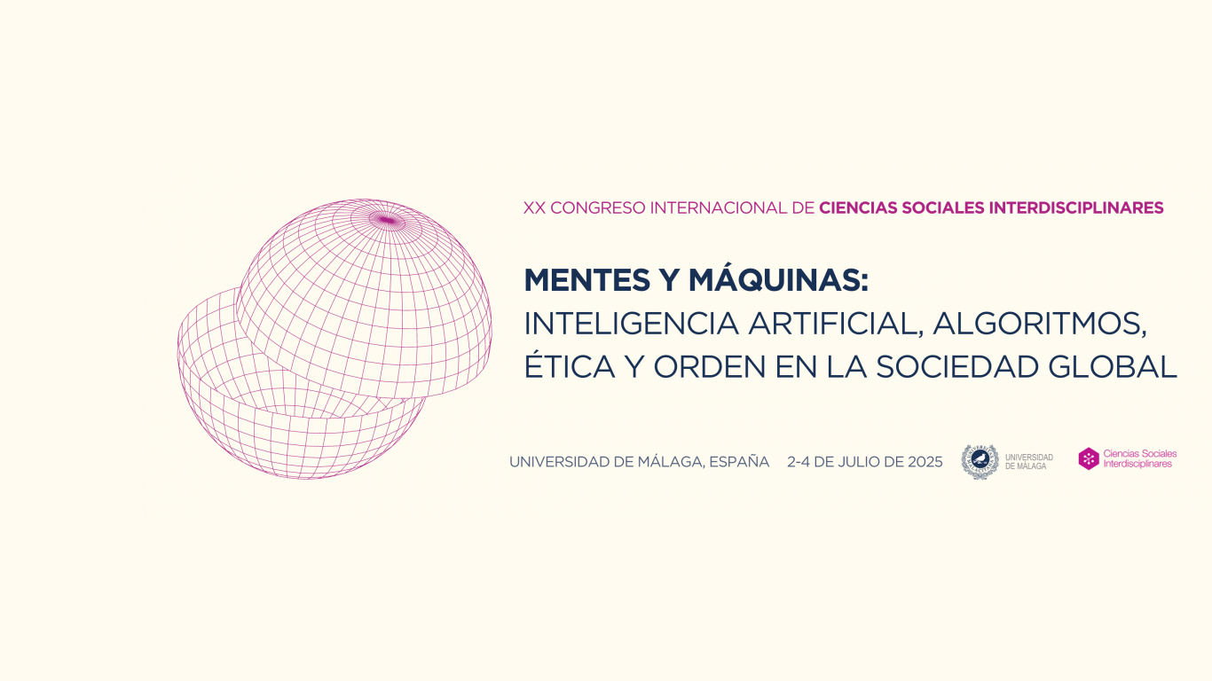 Mentes y máquinas: inteligencia artificial, algoritmos, ética y orden en la sociedad global. XX Congreso Internacional de Ciencias Sociales Interdisciplinares.