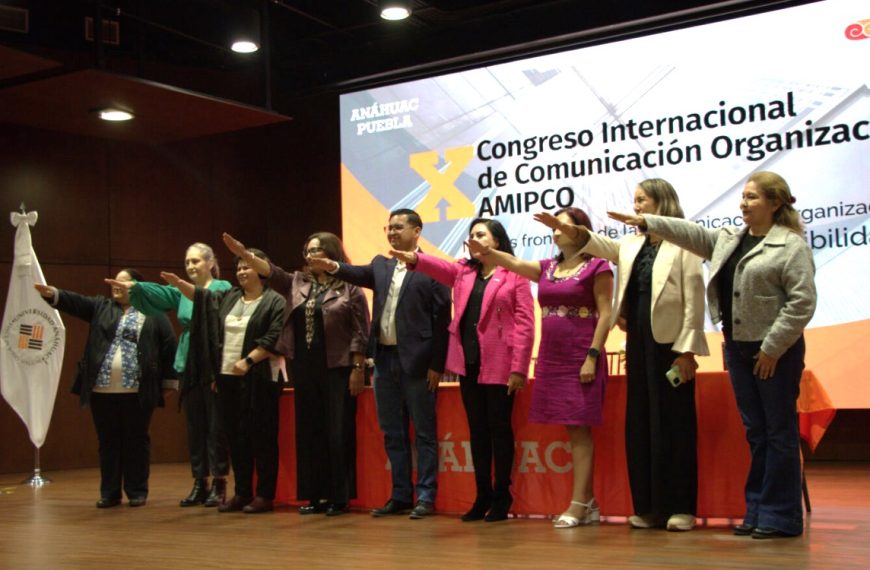 Anáhuac Puebla sede del X Congreso Internacional de Comunicación Organizacional de AMIPCO