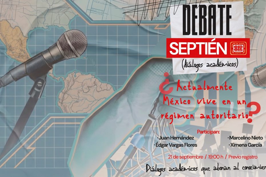Debate Septién: ¿Vive México en un régimen autoritario? El indispensable rigor académico en el periodismo